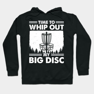 Time To Whip Out My Big Disc Golf Golfing Hoodie